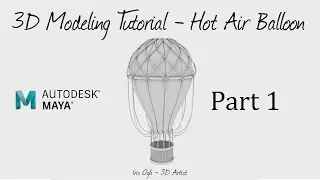 3D Modeling Tutorial - Modeling a Hot Air Balloon in Autodesk Maya 2026 - Part 1