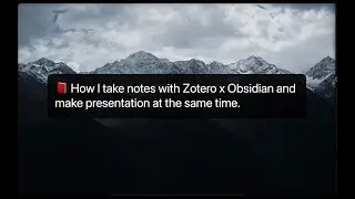 📕 How I take notes with Zotero x Obsidian and make presentation at the same time.