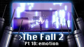 The Fall 2 Pt 18 | emotion
