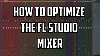 THE BEST WAY TO SET UP YOUR FL STUDIO MIXER | FL Studio Mixer Tutorial