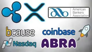 Ripple American Bankers Association - XRP Edu - Nasdaq Bcause - Coinbase XLM & OTC - Abra Update