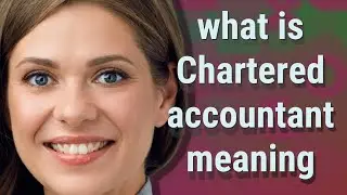 Chartered accountant | meaning of Chartered accountant