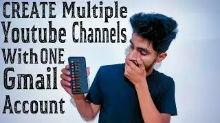 How To Create Multiple Youtube Channels Under One Gmail Account | Working Method 2020 