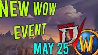 NEW WoW EVENT - starting May 25