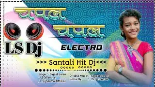 New Santali Song 2020 Dj | Chapol Chapol \Digeer Soren | Electro Dance EDM | Santali Dj Remix LS Dj