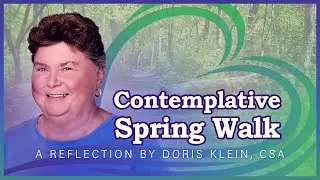 Contemplative Spring Walk: A Reflection by Doris Klein, CSA