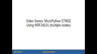 Learn STM32 MicroPython - Video 9B - Using NRF24L01+ Multiple Nodes
