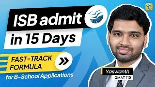 Crafting a Winning B-School Application | Yaswanth's 15-Day Journey to ISB
