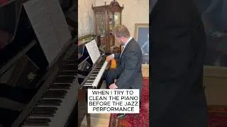 When I Try to Clean the Piano Before the Jazz Performance