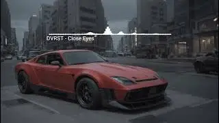 DVRST - Close Eyes