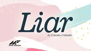Camila Cabello - Liar ( Lyrics )