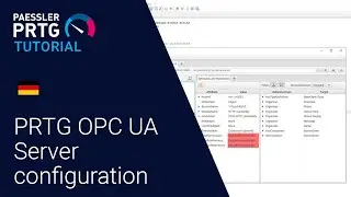 PRTG Tutorial - 🇩🇪 Erste Schritte mit PRTG OPC UA Server
