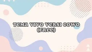 tema vivo gratis part 4 (versi cowo) by : keeyyraa