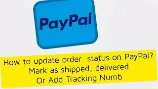 how to mark order a delivered on PayPal 2022
