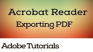 Exporting PDF, Save as, Different Formats, Reader, Acrobat Reader Tutorials