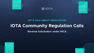 IOTA Community Regulation Call 5/07/2023: Reverse Solicitation under MiCA