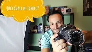 Qué cámara me compro?