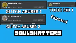 Soulshatters glitch abusers get EXPOSED | And a toxic guy helping the glitch abusers