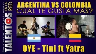 OYE (Tini y Sebastián Yatra) Cover 👉 Argentina VS Colombia