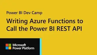 Power BI Dev Camp June 2022 Promo - Writing Azure Functions to call the Power BI REST API