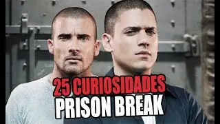 25 Curiosidades Sobre a Série Prison Break