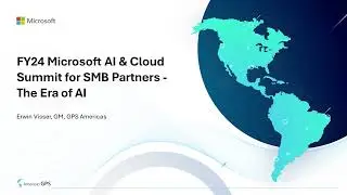 The Era of AI - FY24 Microsoft AI & Cloud Summit for SMB Partners