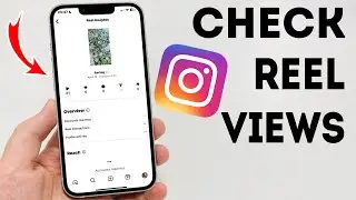 How To Check Instagram Reel Views - Full Guide