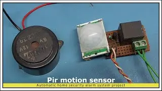 Security alarm project, Automatic home security system project, pir motion sensor