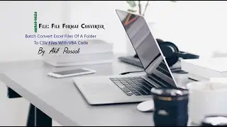 Batch Convert Excel Files Of A Folder To CSV Files With VBA Code