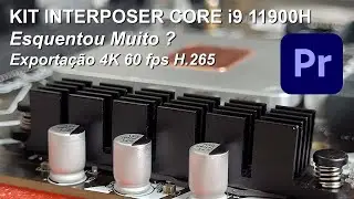 Temperaturas do Interposer Core i9 11900H Exportando no Adobe Premiere. Esquentou ? Foto e Hardware
