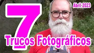 My 7 Photography Tips / Tricks April 2023 - IN SPANISH