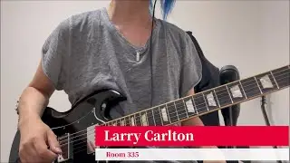 Larry Carlton - Room335 (Guitar Cover)