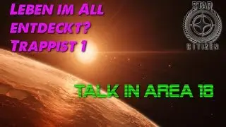 Leben im All? Trappist 1 / Star Citizen Talk in Area 18 [german/deutsch][HD+]