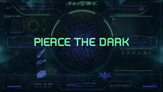 Animattronic - Pierce The Dark (Official Visualizer)