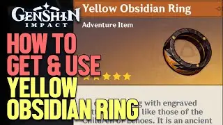 How to get and use Yellow Obsidian Ring Genshin Impact