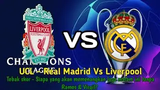 Tebak Skor UCL Real Madrid Vs Liverpool Nanti Malam!! Tanpa Ramos & Virgil!! - Pes 2017