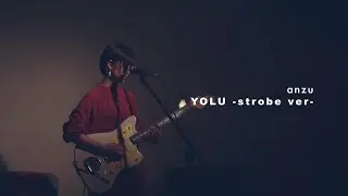 anzu『YOLU -strobe ver-』