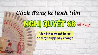 Cách đăng kí lãnh tiền NGHỊ QUYẾT 68 bổ sung //cách tra cứu mã hồ sơ