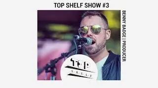 TOP SHELF |  Benny Badge/ Freekwency (Producer/Label Owner)
