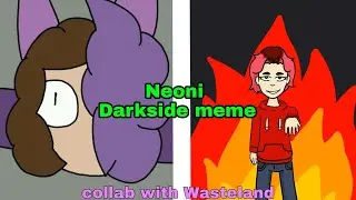 Neoni- Darkside meme | collab with @wasteland2286  (анимация)