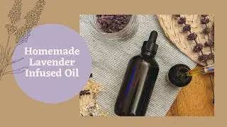 Homemade Lavender Infused Oil | Ashley Durham