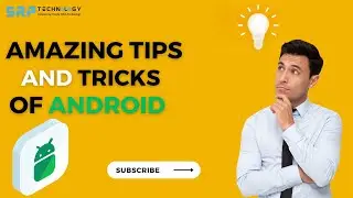 Amazing Tips and tricks of Android Phones..…