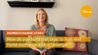 How do you build that trust to home exchange with a 