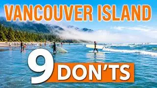 The Don'ts of Vancouver Island | Important Things You Need To Know