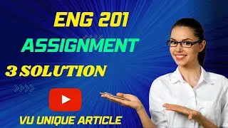 ENG201 Assignment 1 Solution 2023 / ENG201 Assignment 100%  Solution Spring 2023/ ENG201 Spring 2023
