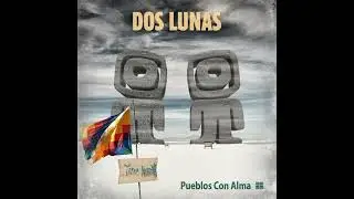 DOS LUNAS - En el Valle Del Amanecer / Album Pueblos con alma.