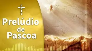 Prelúdio de Páscoa (Ressuscitou glória aleluia)