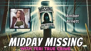 Midday Missing – 10.30.2024 -- Amber Arnett