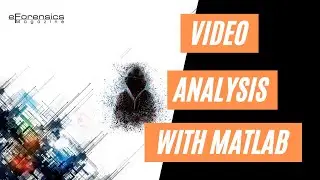 Video Analysis in MatLab | Video Forensics Tutorial | eForensics