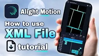 How To Use XML File In Alight Motion | Full Tutorial😱 